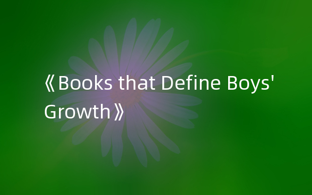 《Books that Define Boys' Growth》